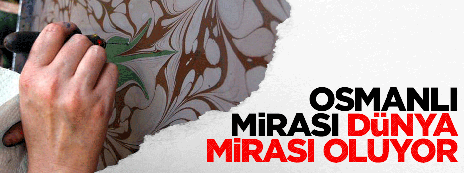 Osmanlı mirası 'ebru' dünya mirası oluyor