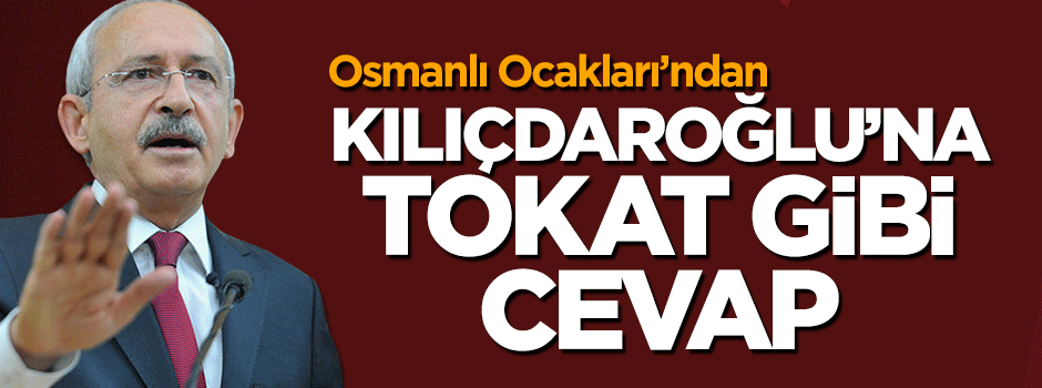 Osmanlı Ocakları'ndan 'Kılıçdaroğlu' açıklaması