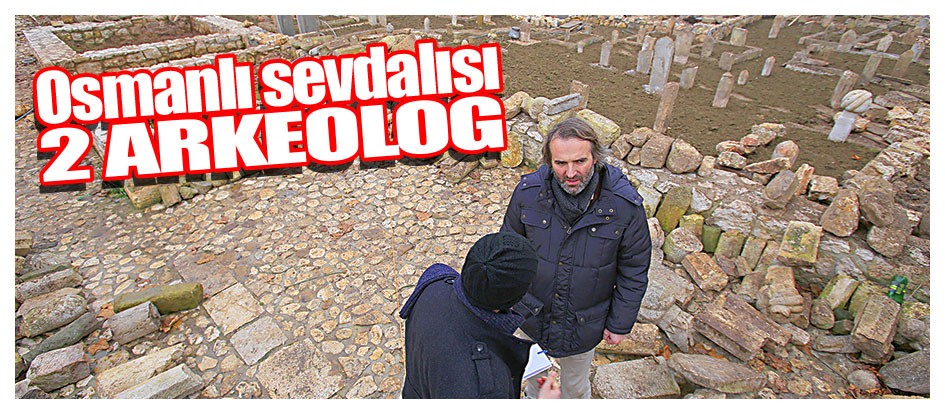 Osmanlı sevdalısı 2 arkeolog