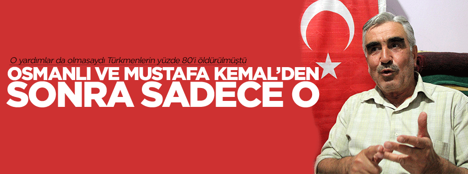 Osmanlı ve Mustafa Kemal'den sonra sadece o