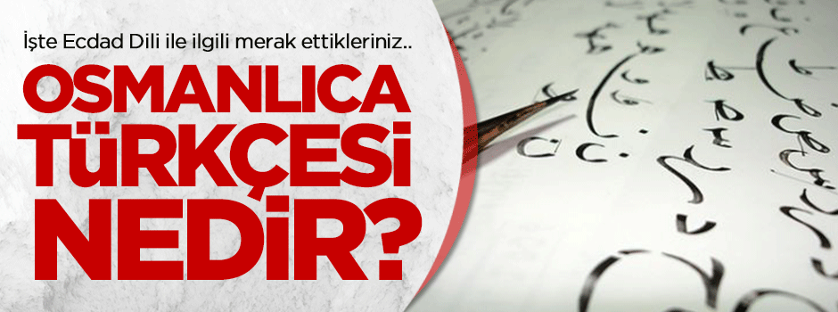 Osmanlıca Türkçesi nedir?