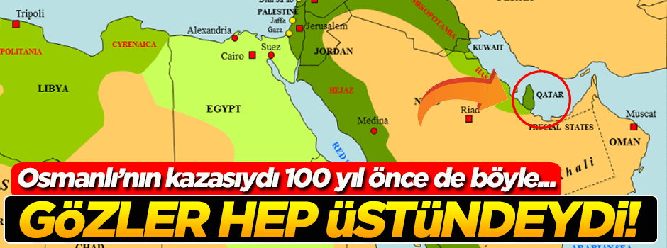 Osmanlı'nın kazası Katar 100 yıl önce de böyle gündeme gelmişti!
