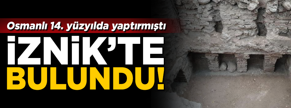 Osmanlı'nın yaptırdığı ilk hamam İznik'te bulundu!
