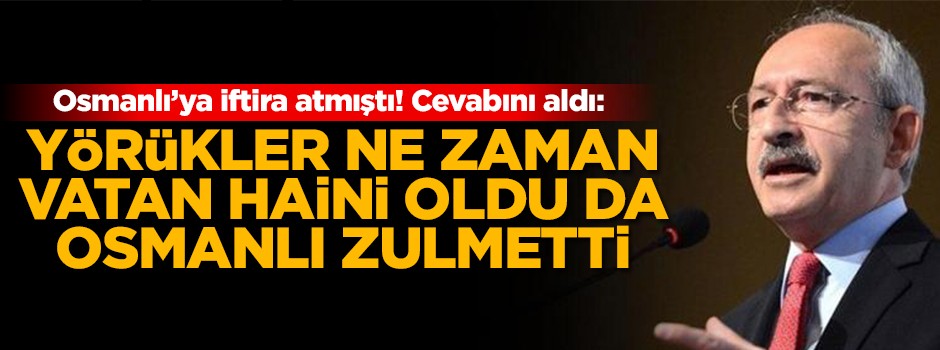 Osmanlı'ya iftira atan Kılıçdaroğlu'na tepki!