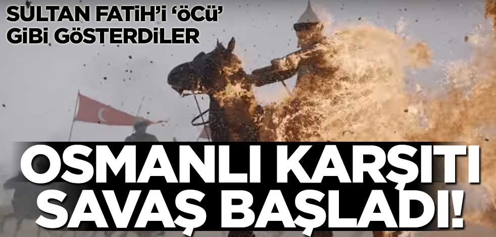 Osmanlı’ya karşı yeniden harekete geçtiler! Diriliş’e karşı Sultan Fatih’i öcü gibi gösterdiler