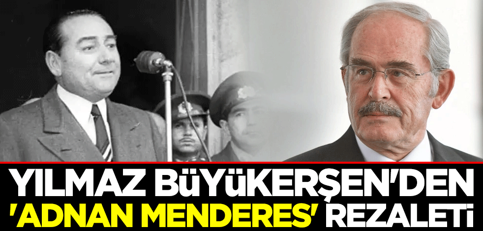 Osmanlı'yı alçak sözlerle hedef alan Yılmaz Büyükerşen'den 'Adnan Menderes' rezaleti!