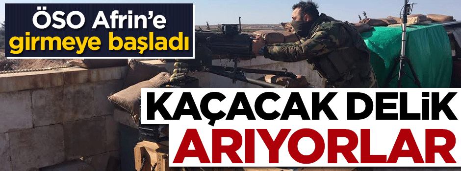 ÖSO birlikleri Afrin'e girmeye başladı!