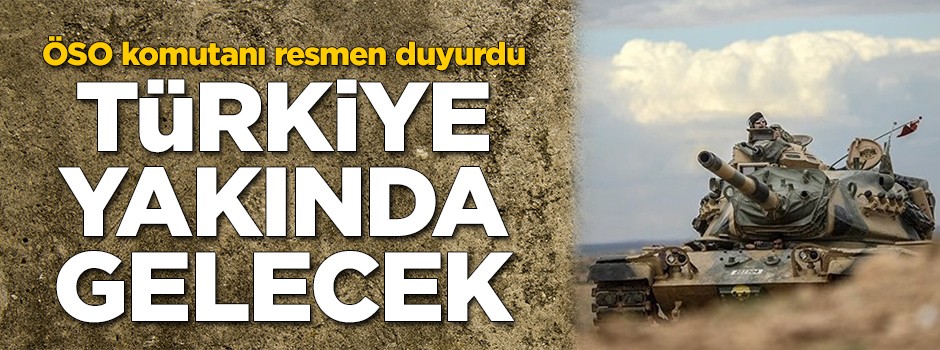 ÖSO komutanı açıkladı: Türkiye oraya...