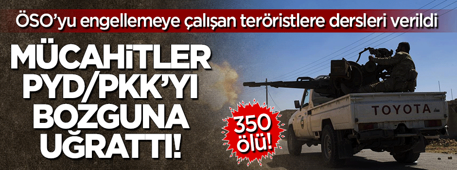 ÖSO, PYD/PKK'yı bozguna uğrattıı!