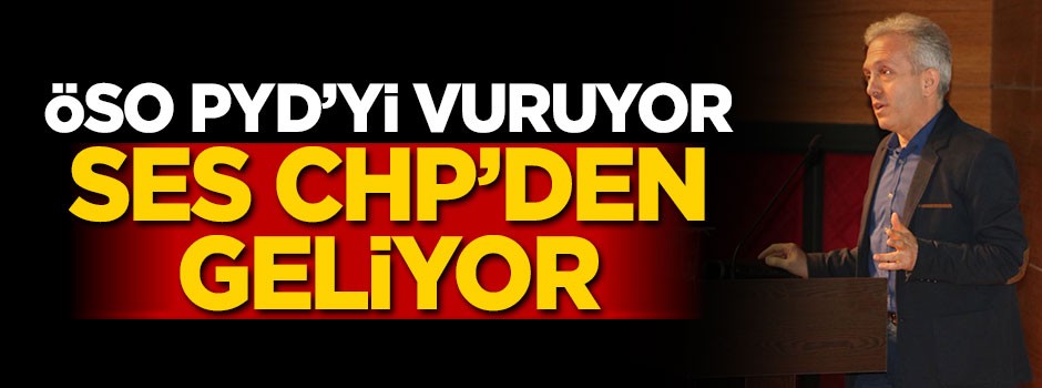 ÖSO, PYD'yi vuruyor CHP'den ses geliyor
