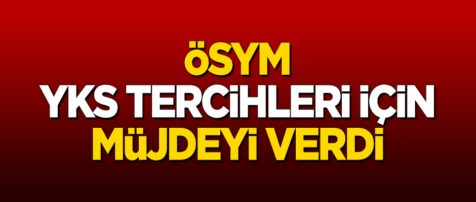 ÖSYM Başkanı YKS tercihleri için müjdeyi verdi!