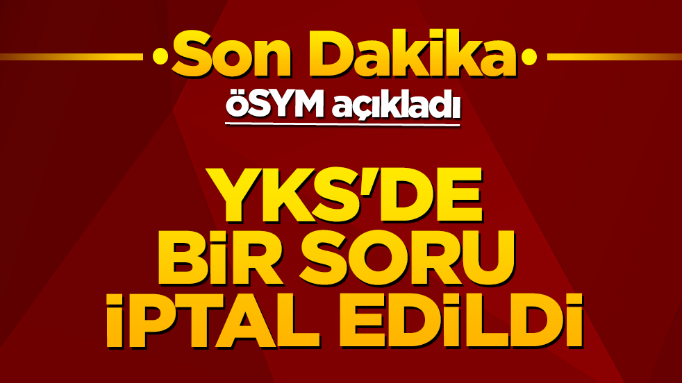 ÖSYM duyurdu: YKS'de bir soru iptal edildi