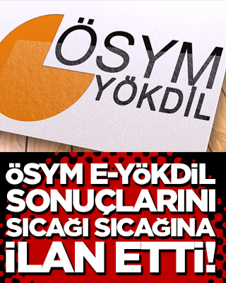 ÖSYM e-YÖKDİL sonuçlarını sıcağı sıcağına ilan etti!
