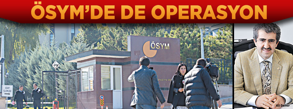 ÖSYM’de de operasyon
