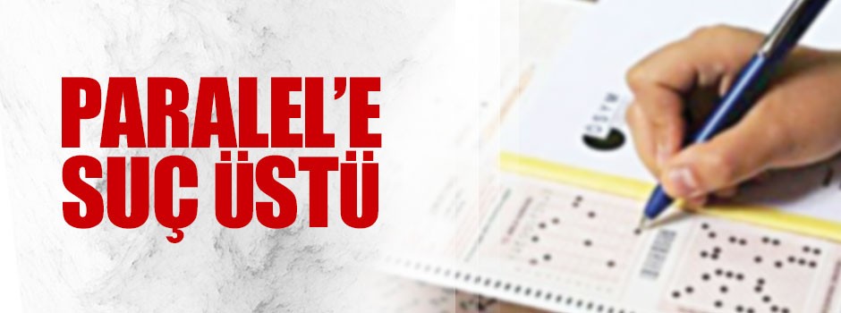 ÖSYM’deki Paralel’e suçüstü