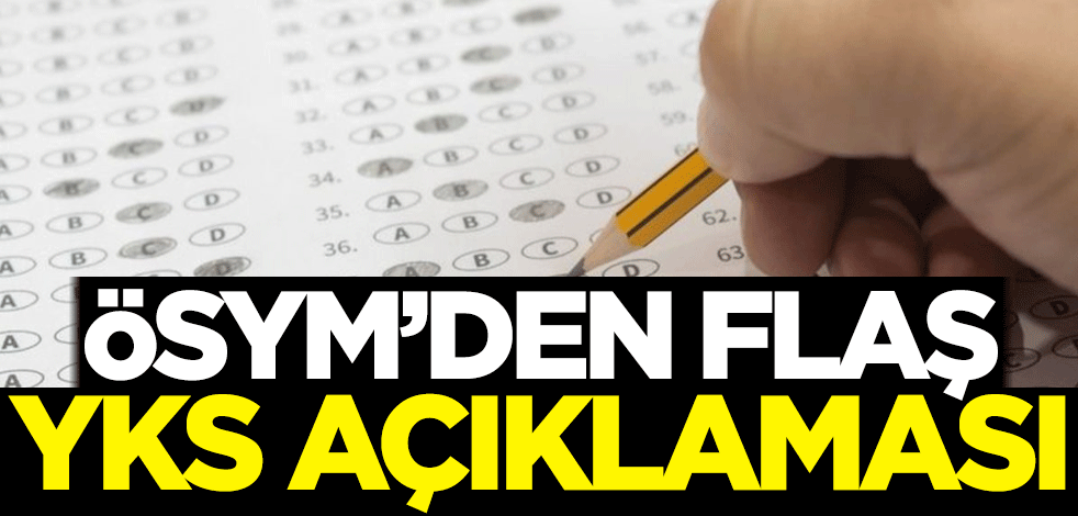 ÖSYM'den flaş YKS açıklaması