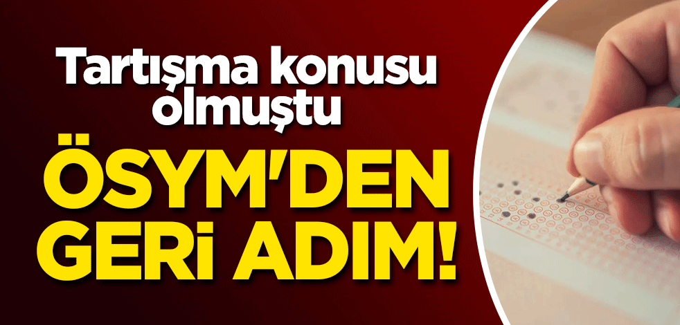 ÖSYM'den geri adım!