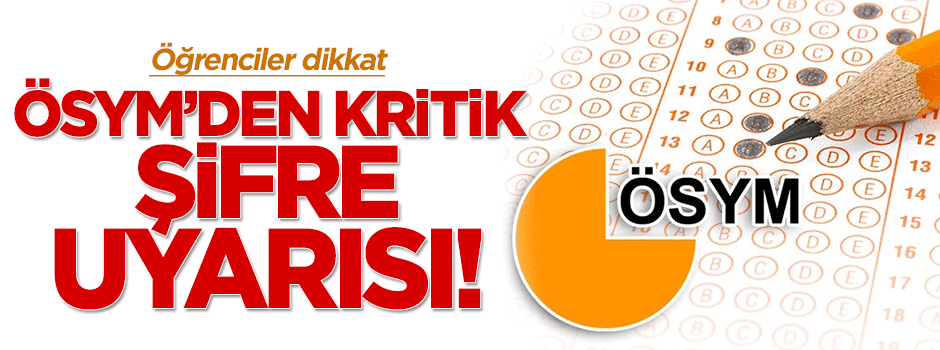 ÖSYM'den şifre hatırlatması