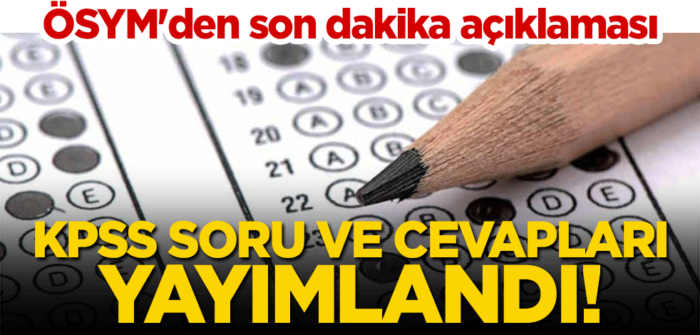 ÖSYM'den son dakika açıklaması: 2022 KPSS soru ve cevapları yayımlandı!