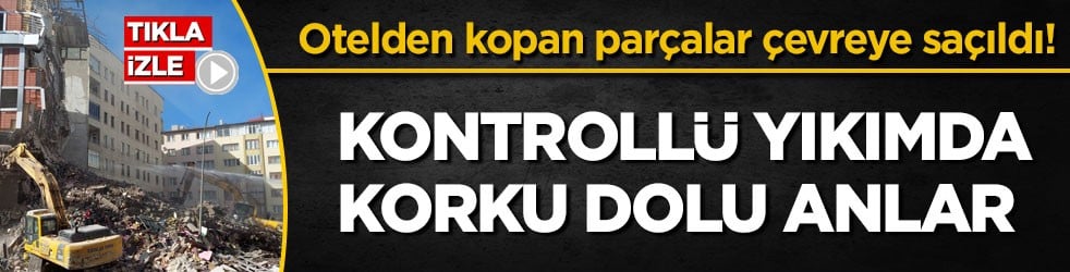 Otelden kopan parçalar çevreye saçıldı! Kontrollü yıkımda korku dolu anlar