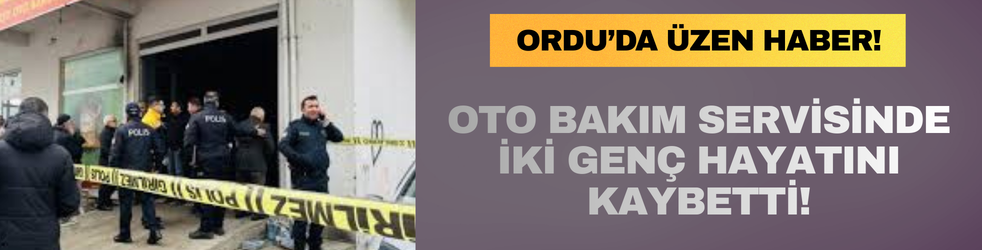 Oto Bakım Servisinde İki Genç Hayatını Kaybetti