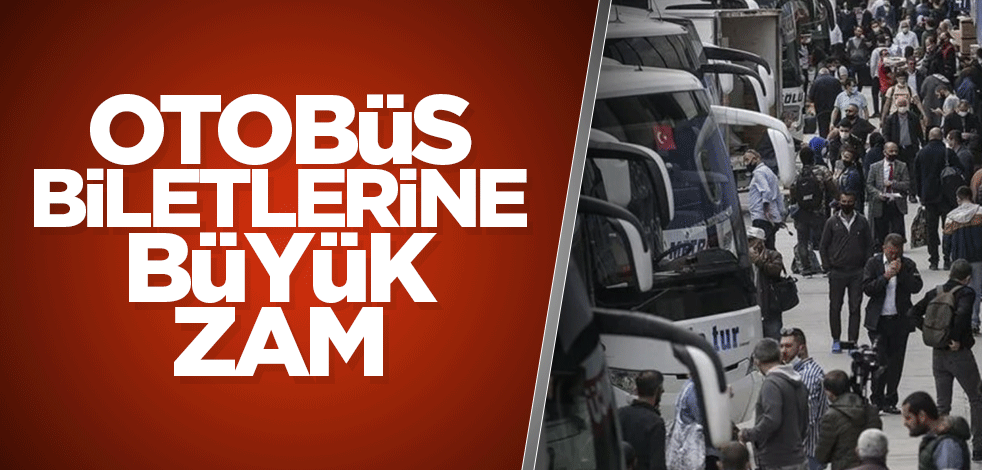 Otobüs biletlerine büyük zam