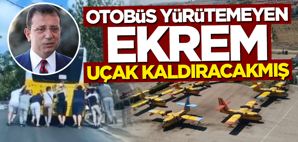 Otobüs yürütemeyen İmamoğlu'ndan uçak kaldırma vaadi