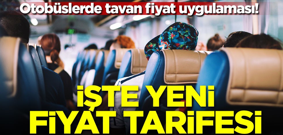 Otobüslerde tavan fiyat uygulaması! İşte yeni ücret tarifesi