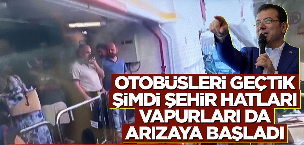 Otobüsleri geçtik, şimdi şehir hatları vapurları da arızaya başladı