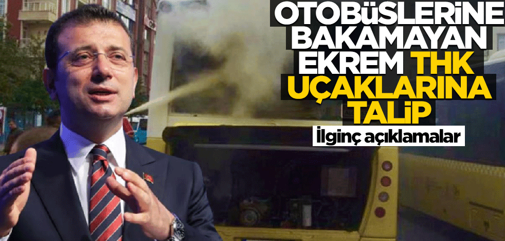 Otobüslerine bakamayan Ekrem THK uçaklarının bakımına talip! İmamoğlu’ndan ilginç açıklamalar