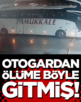 Otogardan ölüme böyle gitmiş!