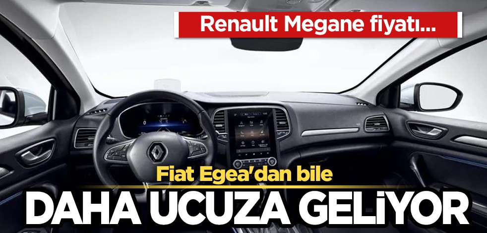 Otomobil alacaklar! Renault Megane fiyatı: Yeni liste haberi geldi... Fiat Egea'dan bile daha ucuz