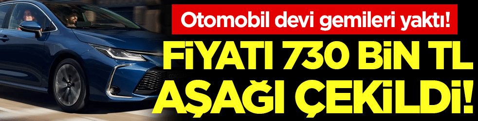 Otomobil devi gemileri yaktı: Fiyatı 730 bin lira aşağı çekildi!