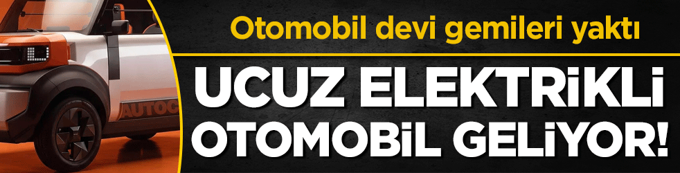 Otomobil devi gemileri yaktı: Ucuz elektrikli otomobil geliyor!