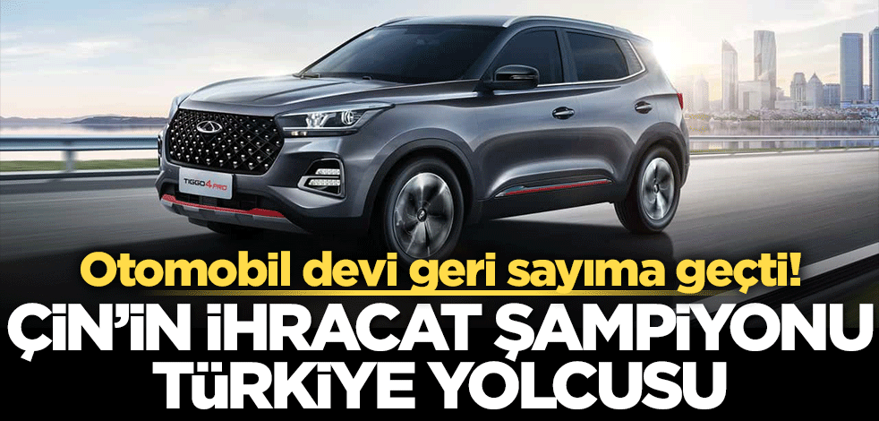 Otomobil devi geri sayıma geçti! Çin’in ihracat şampiyonu Türkiye yolcusu
