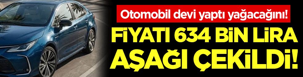 Otomobil devi yaptı yapacağını! Fiyatı 634 bin TL aşağı çekti!