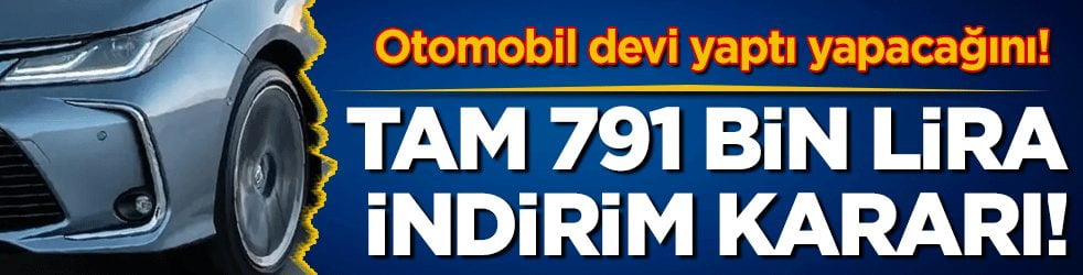 Otomobil devi yaptı yapacağını! Tam 791 bin lira inidirim!
