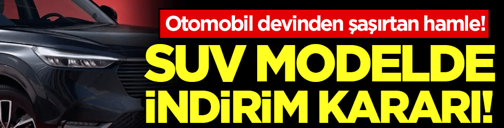 Otomobil devinden şaşırtan hamle: SUV modelde indirim kararı!