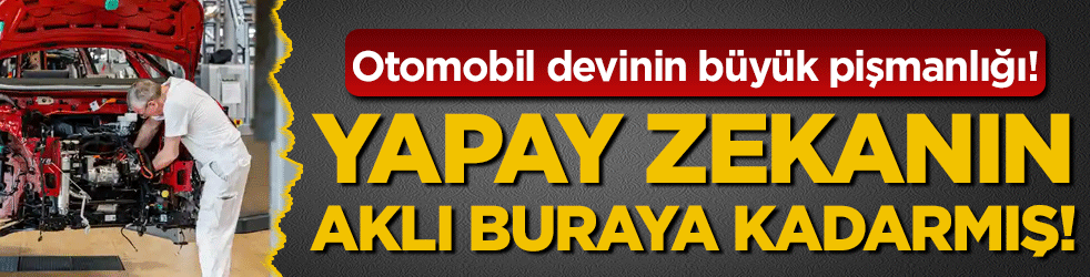Otomobil devinin büyük pişmanlığı: Yapay zekanın aklı buraya kadarmış!