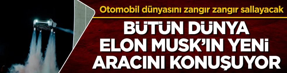 Otomobil dünyasını zangır zangır sallayacak! Bütün dünya, Elon Musk’ın yeni aracını konuşuyor