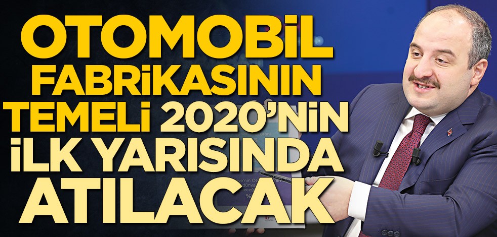 Otomobil fabrikasının temeli 2020’nin ilk yarısında atılacak