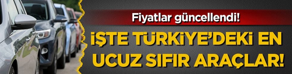 Otomobil fiyatları güncellendi: Türkiye'deki en ucuz sıfır araçlar belli oldu!