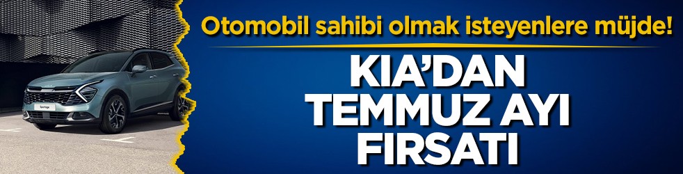 Otomobil sahibi olmak isteyenlere müjde! Kia’dan temmuz ayı fırsatı