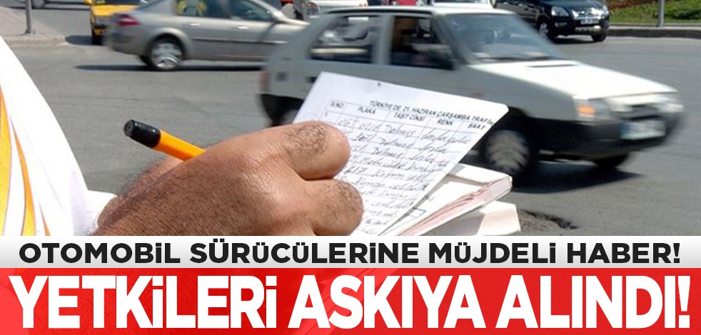 Otomobil sürücülerine müjdeli haber! Yetkileri askıya alındı!