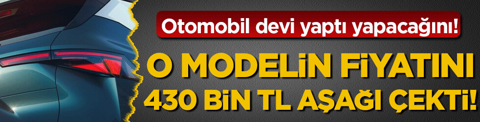 Otomobil devi yaptı yapacağını: O modelin fiyatını 430 bin TL aşağı çekti!