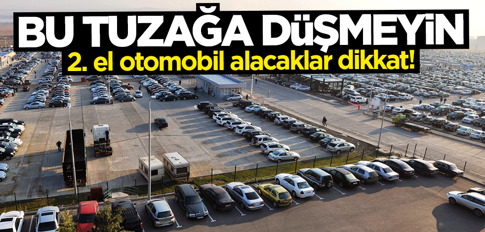 Otomobilde 2. el fırsatçılığı! Plaka takıp yüksek fiyattan satıyorlar