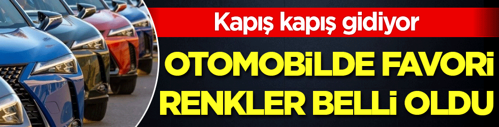 Otomobilde favori renkler belli oldu! Kapış kapış gidiyor!