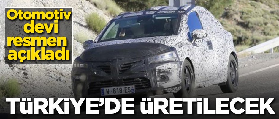 Otomotiv devi resmen açıkladı! Türkiye'de üretilecek