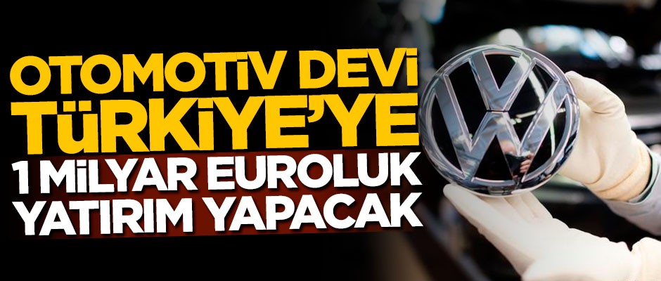 Otomotiv devi Türkiye'ye 1 milyar euroluk yatırım yapacak