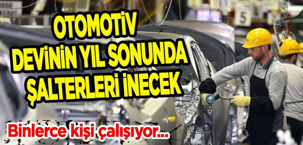 Otomotiv devi üretime ara veriyor! Fabrikada binlerce kişi çalışıyor: 30 Aralık'ta şalter indirilecek